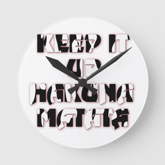 Behalt It Up / Hakuna Matata Art Print Runde Wanduhr (Vorderseite)