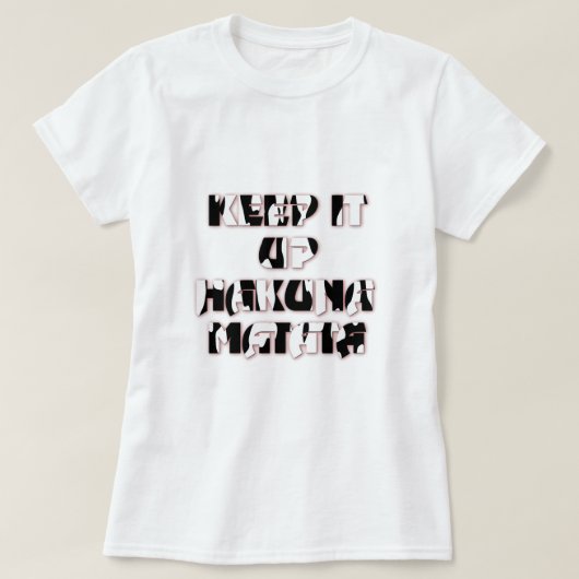 Behalt It Up / Hakuna Matata Art Print T-Shirt (Design vorne)