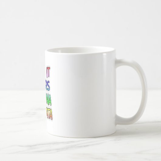 Behalt It Yours Hakuna Matata Art Print Kaffeetasse (Rechts)