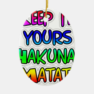 Behalt It Yours Hakuna Matata Art Print Keramikornament