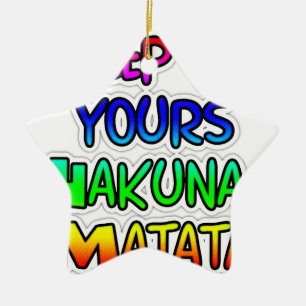 Behalt It Yours Hakuna Matata Art Print Keramikornament