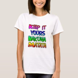 Behalt It Yours Hakuna Matata Art Print T-Shirt