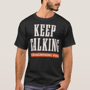 Behalt Iu2019m Diagnostik für Psychologie Spaß T-Shirt