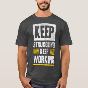 Behalt Kämpfen Behalte Arbeitsmotivation Grafische T-Shirt