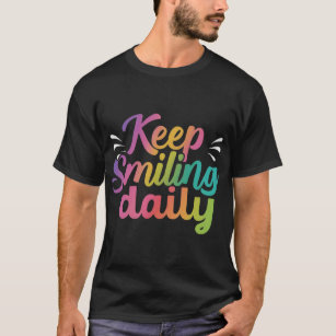 Behalt Lächeln täglich Tshirts