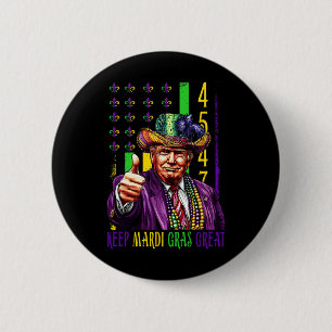 Behalt Mardi Gras Great Funny Trump Mardi Gras 45 Button