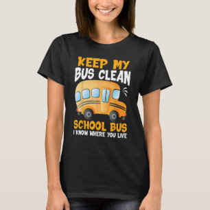 Behalt meinen Bus sauber ich weiß, wo du die Schul T-Shirt