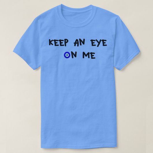 Behalt mir ein Auge zu T-Shirt (Design vorne)