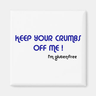 BEHALT MIR IHRE KRUMBEN ab, ich bin glutenfrei Mag Magnet
