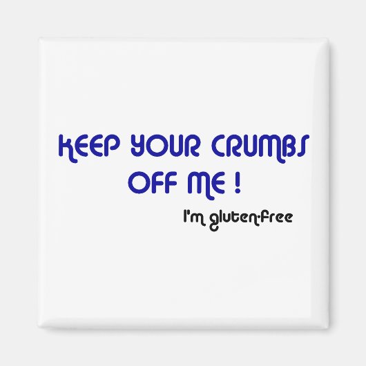 BEHALT MIR IHRE KRUMBEN ab, ich bin glutenfrei Mag Magnet (Vorne)