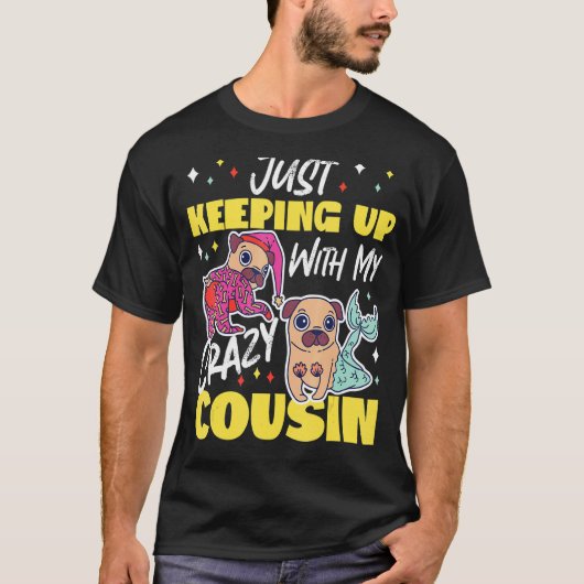 Behalt mit verrückten Cousin-Mops T-Shirt (Vorderseite)