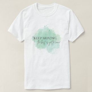 Behalt Moving, das Beste ist noch zu kommen Inspir T-Shirt