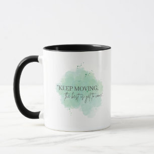 Behalt Moving, das Beste ist noch zu kommen Inspir Tasse