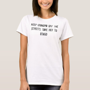 Behalt Oma von den Straßen. Nimm sie nach Bingo T-Shirt