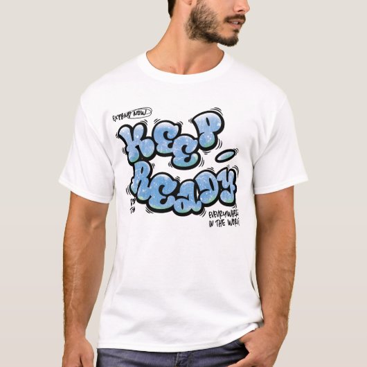Behalt Ready Graffiti Street Art Design T-Shirt (Vorderseite)
