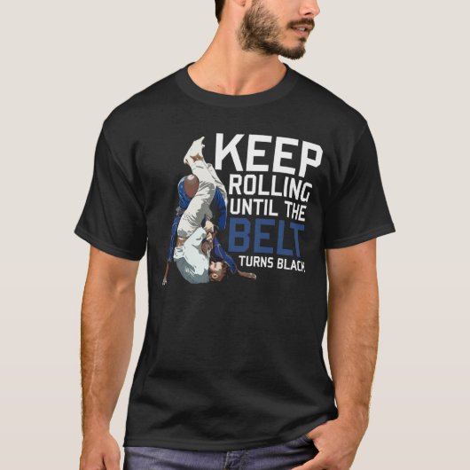 Behalt Rolling bis der Gürtel Black Jiu Jitsu dreh T-Shirt (Vorderseite)