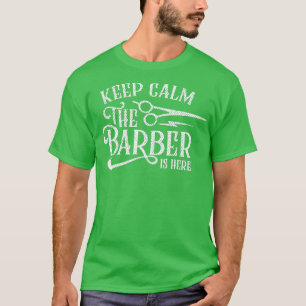 Behalt Ruhe Der Friseur ist hier 5 T-Shirt