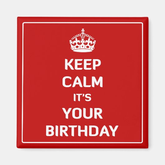 Behalt Ruhe Es ist dein Geburtstag Magnet (Vorne)