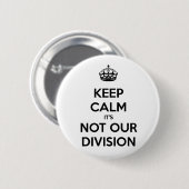 Behalt Ruhe, es ist nicht unsere Division Button (Vorne & Hinten)