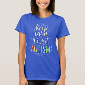 Behalt Ruhe Es ist nur Autismus | Farbige Typograf T-Shirt