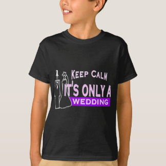 Behalt Ruhe Es ist nur eine Hochzeit T-Shirt