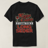 Behalt Ruhe Es wird ein langer Seder Spaß Matzah w T-Shirt (Design vorne)