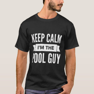 Behalt Ruhe, ich bin der Typ am Pool T-Shirt
