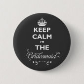 Behalt Ruhe, ich bin die Bridesmaid White Text Fun Button (Vorderseite)