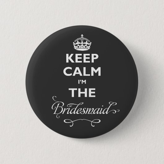 Behalt Ruhe, ich bin die Bridesmaid White Text Fun Button (Vorderseite)