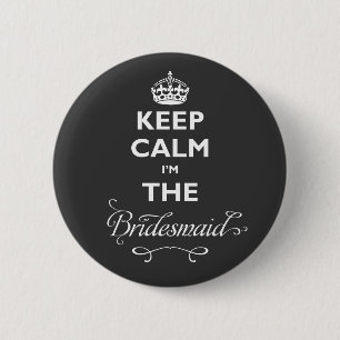 Behalt Ruhe, ich bin die Bridesmaid White Text Fun Button