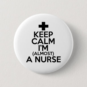Behalt Ruhe, ich bin fast eine Krankenschwester Button