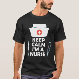 Behalt Ruhe, ich bin Krankenschwester T-Shirt