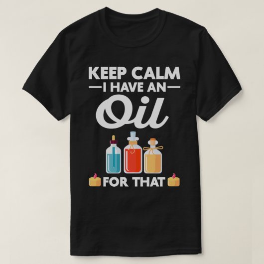 Behalt Ruhe Ich habe Öl Öle KBD Öl T-Shirt (Design vorne)