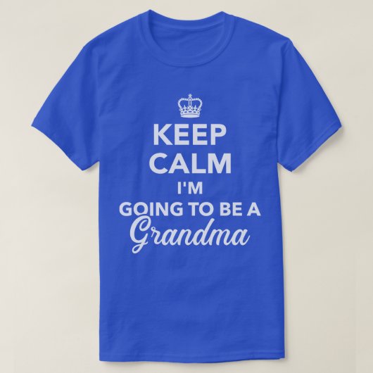Behalt Ruhe Ich werde eine Oma sein T-Shirt (Design vorne)