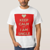 Behalt Ruhe, ja, ich bin Single! T-Shirt (Vorderseite)