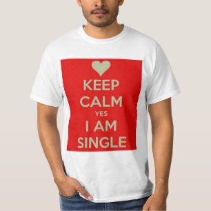 Behalt Ruhe, ja, ich bin Single! T-Shirt