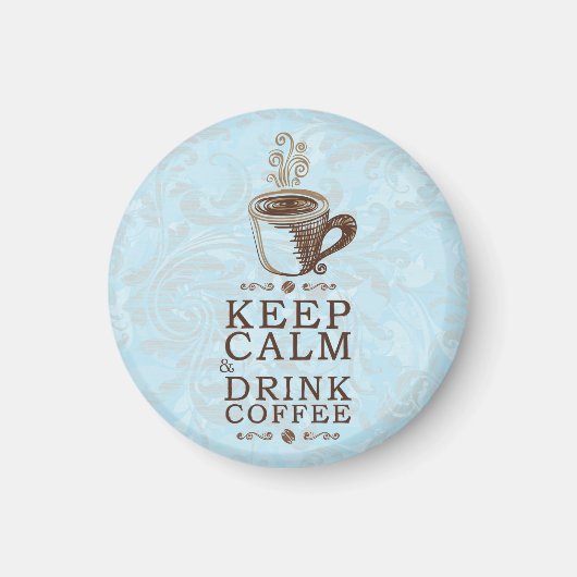 Behalt Ruhe trinken Kaffee Magnet (Vorne)