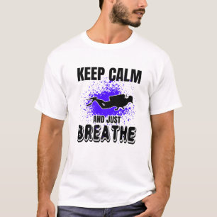 Behalt Ruhe und atme die Scuba Diving Funny Zitat T-Shirt