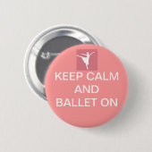 Behalt Ruhe und Ballett Button (Vorne & Hinten)