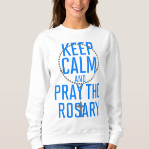 Behalt Ruhe und bete den Rosenkranz Sweatshirt