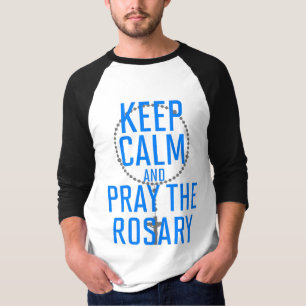 Behalt Ruhe und bete den Rosenkranz T-Shirt