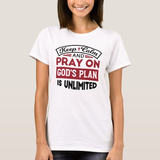 Behalt Ruhe und bete Gottes Plan ist unbegrenzt Zi T-Shirt (Vorderseite)