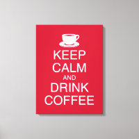 Behalt Ruhe und Drink Coffee Wall Art Wrapped Canv