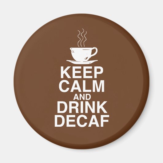 Behalt Ruhe und Drink Decaf Coffee Geschenkideen S Magnet (Vorne)