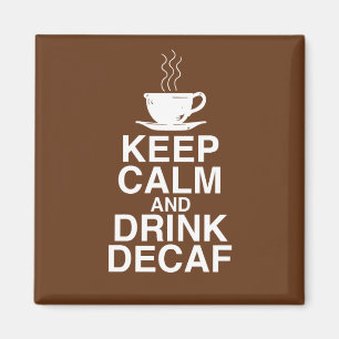 Behalt Ruhe und Drink Decaf Coffee Geschenkideen S Magnet