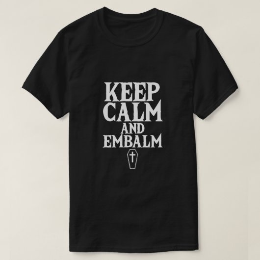 Behalt Ruhe und Embalm Embalmer Begräbnis Sterbege T-Shirt (Design vorne)
