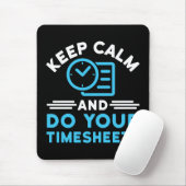 Behalt Ruhe und erledige Deine Timesheets Funny Pa Mousepad (Mit Mouse)