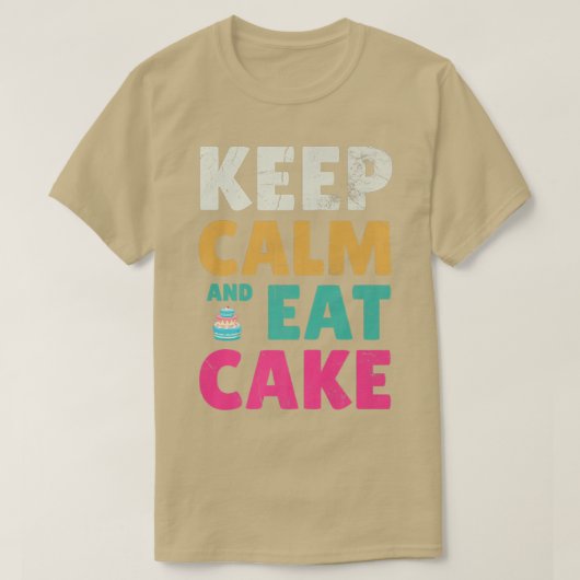 Behalt Ruhe und esse Kuchen für Bäcker- oder Backf T-Shirt (Design vorne)