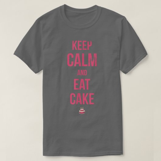 Behalt Ruhe und esse Kuchen für Bäcker- oder Backf T-Shirt (Design vorne)