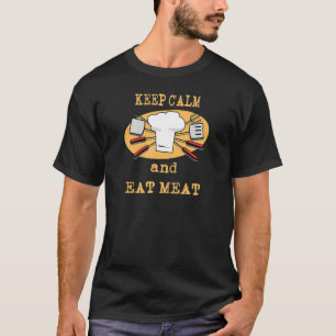 Behalt Ruhe und essen Fleisch Gutes Essen Guter Fr T-Shirt